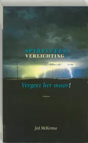 Omslag van Spirituele verlichting, vergeet het maar!