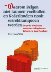 Omslag van Waarom Belgen niet kunnen voetballen en Nederlanders nooit wereldkampioen worden