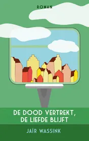 Omslag van De dood vertrekt, de liefde blijft