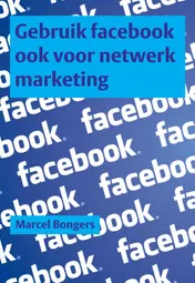 Omslag van Gebruik facebook ook voor netwerk marketing