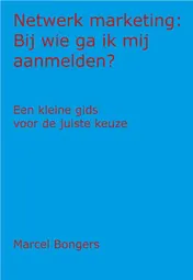 Omslag van Netwerk Marketing: Bij wie ga ik mij aanmelden?
