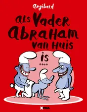 Omslag van Als vader Abraham van huis is...