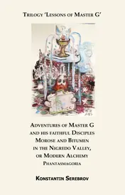 Omslag van Adventures of Master G and his faithful Disciples Morose and Bitumen in the Nigredo Valley, or Modern Alchemy