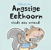 Omslag van Angstige Eekhoorn vindt een vriend