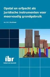 Omslag van Opstal en erfpacht als juridische instrumenten voor meervoudig grondgebruik