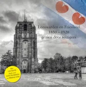 Omslag van Leeuwarden en Friesland, 1850-1920