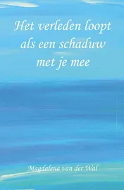Omslag van Het verleden loopt als een schaduw met je mee