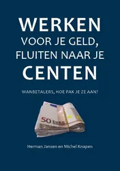 Omslag van Hard werken voor je geld, fluiten naar je centen