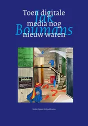 Omslag van Toen digitale media nog nieuw waren