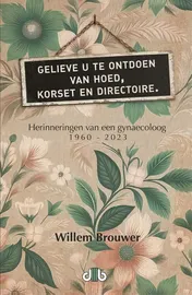 Omslag van Gelieve u te ontdoen van hoed, korset en directoire