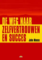 Omslag van De weg naar zelfvertrouwen en succes