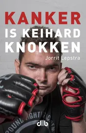 Omslag van Kanker is keihard knokken