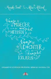 Omslag van Van je moeder moet je het hebben, van je dochter kun je het krijgen!