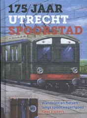 Omslag van 175 jaar Utrecht Spoorstad