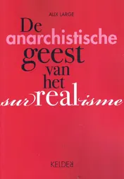 Omslag van DE ANARCHISTISCHE GEEST VAN HET SURREALISME