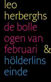 Omslag van De bolle ogen van februari en holderlins einde
