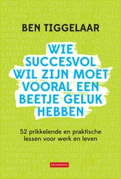 Omslag van Wie succesvol wil zijn moet vooral een beetje geluk hebben