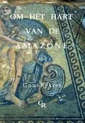 Omslag van Om het hart van de amazone