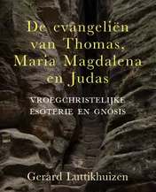 Omslag van De evangeliën van Thomas, Maria Magdalena en Judas