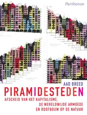 Omslag van Piramidesteden. Afscheid van het kapitalisme, wereldwijde armoede en roofbouw op de natuur