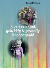 Omslag van Ik ben een kind, gelukkig en gevoelig hoogbegaafd