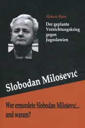 Omslag van Wer ermordete slobodan milosevic... und warum?