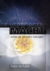 Omslag van De verborgen macht achter Jehovah´s getuigen