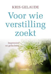 Omslag van Voor wie verstilling zoekt