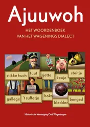 Omslag van Ajuuwoh, het Woordenboek van het Wagenings Dialect