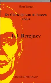 Omslag van De glorietijd van de Russen onder L.I. Brezjnev