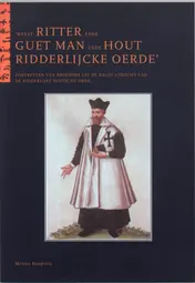 Omslag van Weest ritter ende guet ende hout ridderlijcke oerde