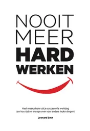 Omslag van Nooit Meer Hard Werken