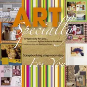 Omslag van ARTSpecially introduceert ... Agitte Huberts-Pruiksma, in samenwerking met Marianne Peters. Scrapbooken stap-voor-stap