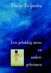 Omslag van Een gelukkig mens en andere geheimen