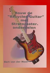 Omslag van Bouw de "Recycled Guitar" met Stratocaster® onderdelen