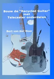 Omslag van Bouw de "Recycled Guitar" met Telecaster onderdelen
