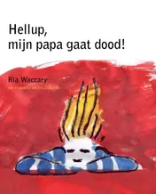 Omslag van Hellup, mijn papa gaat dood!