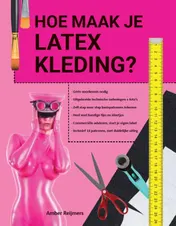Omslag van Hoe maak je latex kleding?