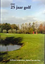 Omslag van over 25 jaar golf Golfclub Zeegersloot, Alphen aan den Rijn 1984-2009