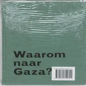Omslag van Waarom naar Gaza?