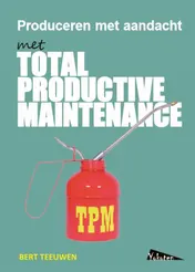 Omslag van TPM, Total Productive Maintenance, produceren met aandacht