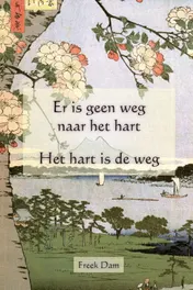 Omslag van Er is geen weg naar het hart, het hart is de weg