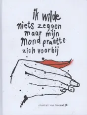 Omslag van Ik wilde niets zeggen maar mijn mond praatte zich voorbij