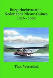 Omslag van Burgerluchtvaart in Nederlands Nieuw-Guinea 1926-1962