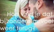 Omslag van Hoe vind je dat bijzondere gevoel weer terug?