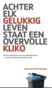 Omslag van Achter elk gelukkig leven staat een overvolle kliko