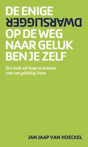 Omslag van De enige dwarsligger op de weg naar geluk ben je zelf