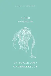 Omslag van Super spontaan en totaal niet ongemakkelijk