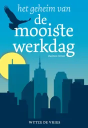 Omslag van Het geheim van de mooiste werkdag