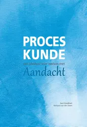 Omslag van Proceskunde: Een pleidooi voor werken met aandacht